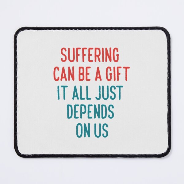 Item preview, Suffering Can Be A Gift designed and sold by jamsantos.