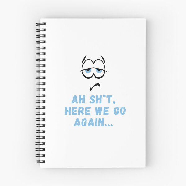 Item preview, Ah Shit, Here We Go Again (Twelfth Edition): designed and sold by TheShahinDesign.
