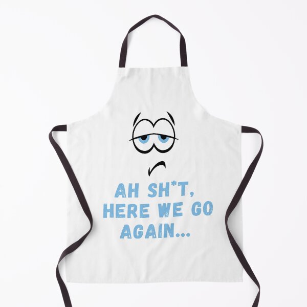 Item preview, Ah Shit, Here We Go Again (Twelfth Edition): designed and sold by TheShahinDesign.