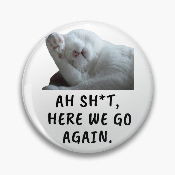Item preview,  Ah Shit, Here We Go Again (Thirteenth Edition): designed and sold by TheShahinDesign.