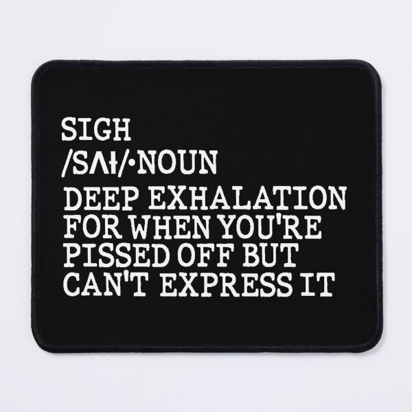 Item preview, Sigh Dictionary Meaning Funny Quote Design designed and sold by AritraSur.
