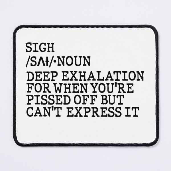 Item preview,  Sigh Dictionary Meaning Funny Quote Design designed and sold by AritraSur.