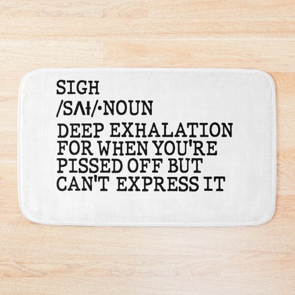 Item preview,  Sigh Dictionary Meaning Funny Quote Design designed and sold by AritraSur.