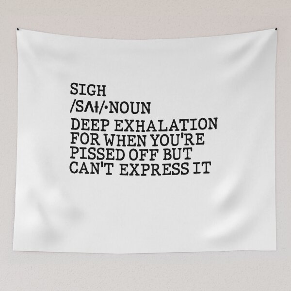 Item preview,  Sigh Dictionary Meaning Funny Quote Design designed and sold by AritraSur.