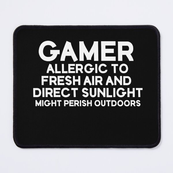 Item preview, Gamer Allergic To Fresh Air And Direct Sunlight Might Perish Outdoors designed and sold by Gamerss4Life.