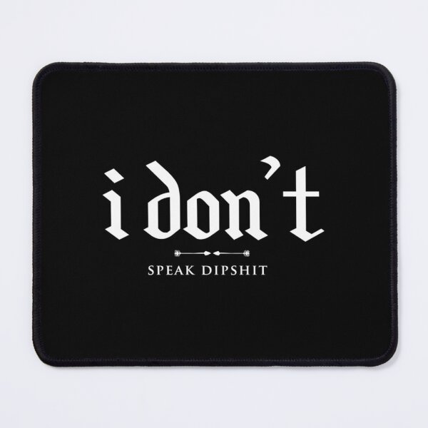 Item preview, i don_t speak dipshit   designed and sold by FirstPass.