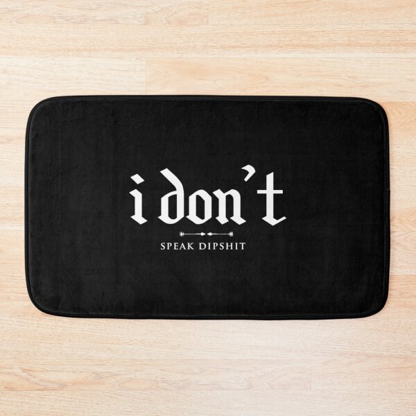 Item preview, i don_t speak dipshit   designed and sold by FirstPass.