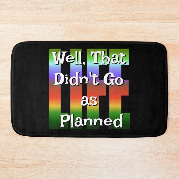 Item preview, Well That Didn't Go As Planned - Life Funny Design designed and sold by Paula Helit.