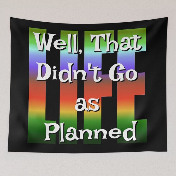 Item preview, Well That Didn't Go As Planned - Life Funny Design designed and sold by Paula Helit.