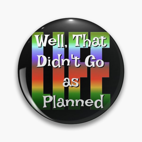 Item preview, Well That Didn't Go As Planned - Life Funny Design designed and sold by Paula Helit.