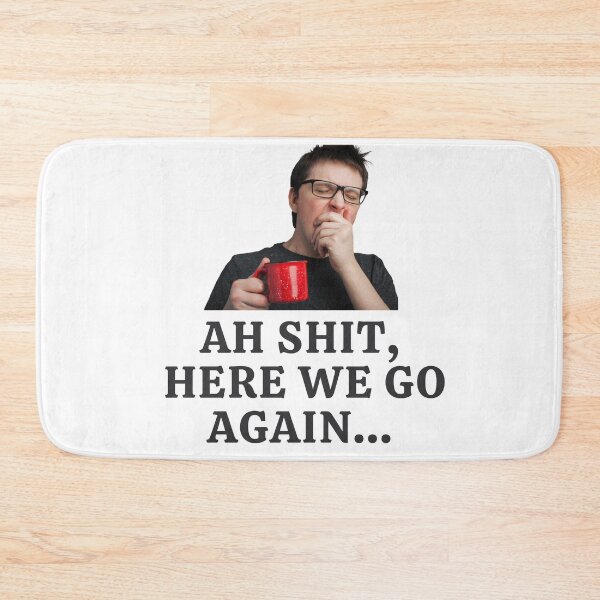Item preview, Ah Shit, Here We Go Again (Fourteenth Edition): designed and sold by TheShahinDesign.