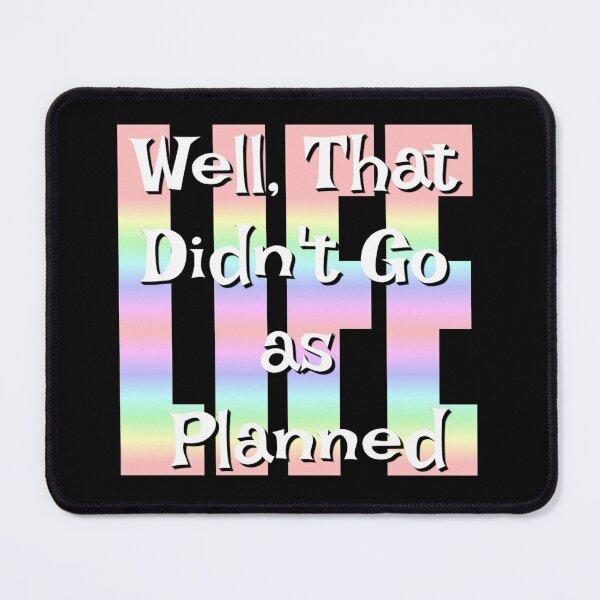 Item preview, Well That Didn't Go As Planned - Life Funny Design designed and sold by Paula Helit.