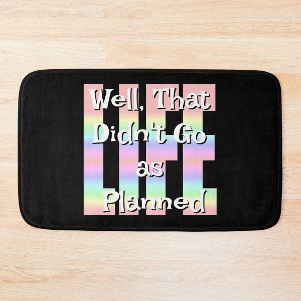 Item preview, Well That Didn't Go As Planned - Life Funny Design designed and sold by Paula Helit.