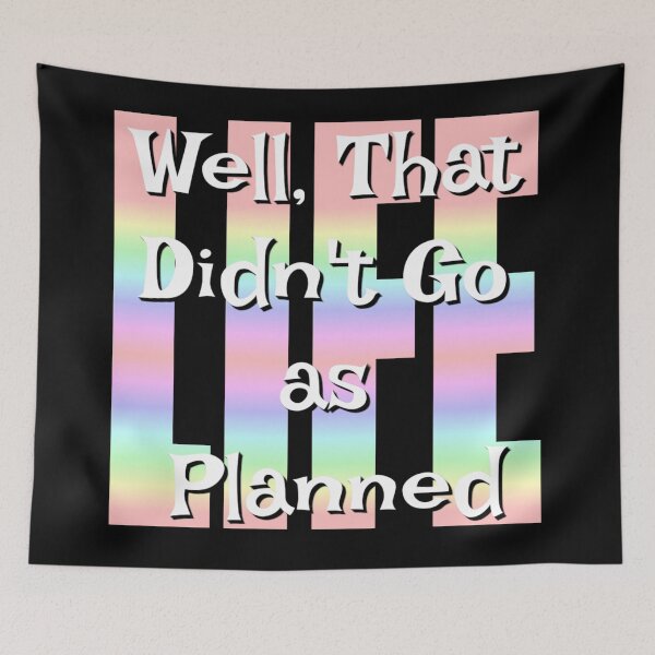 Item preview, Well That Didn't Go As Planned - Life Funny Design designed and sold by Paula Helit.