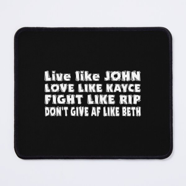 Item preview, Yellowstone - Live like John, Love like Kayce, Fight like Rip, Don_t give AF like Beth   designed and sold by FirstPass.