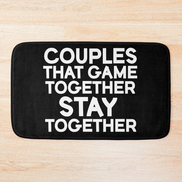 Item preview, Couples That Game Together Stay Together designed and sold by Gamerss4Life.