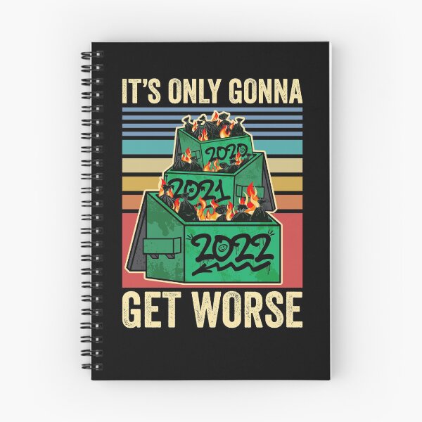 Item preview, It's Only Gonna Get Worse Perpetual Dumpster Fire 2022 designed and sold by ROBO MEGA.