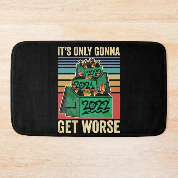 Item preview, It's Only Gonna Get Worse Perpetual Dumpster Fire 2022 designed and sold by ROBO MEGA.