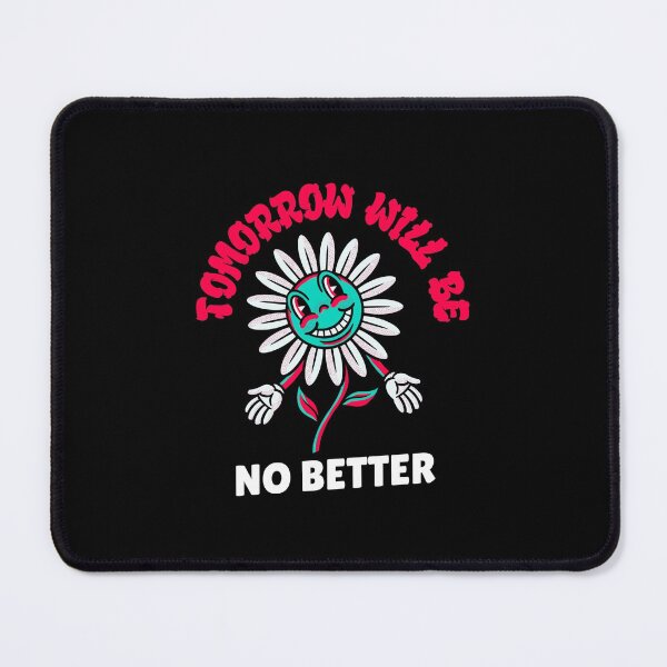 Item preview, Tomorrow Will Be No Better - Flower - Nihilism for Nihilist Design designed and sold by Shirtlify.