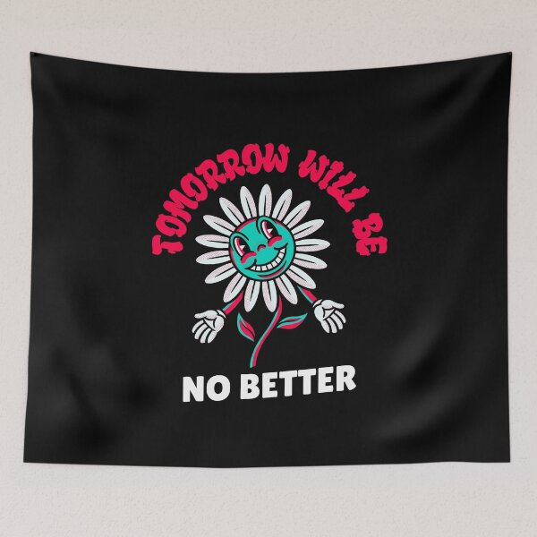 Item preview, Tomorrow Will Be No Better - Flower - Nihilism for Nihilist Design designed and sold by Shirtlify.