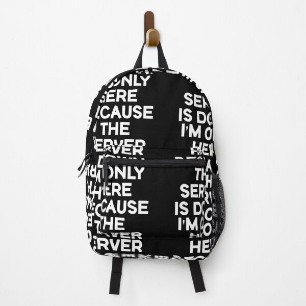 Item preview, I'm Only Here Because The Server Is Down. designed and sold by Gamerss4Life.