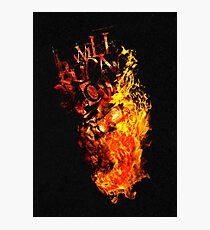 I Will Burn You - Text Edition Photographic Print