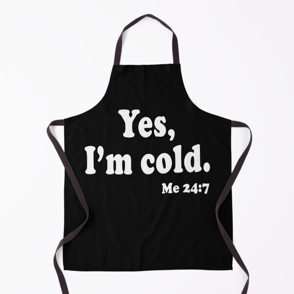 Item preview, Yes Im Cold ME 24:7  designed and sold by ibra2712.