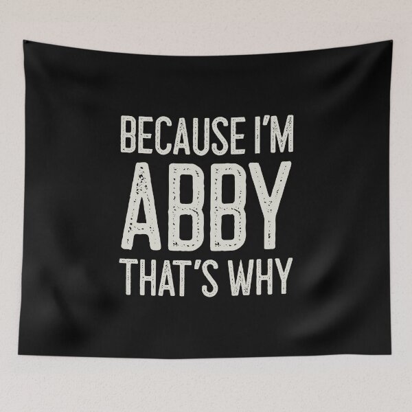 Item preview, Because I’m Abby That’s Why Funny Personalized Name designed and sold by MariosNydras.