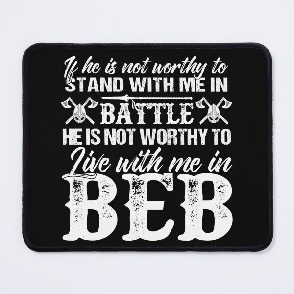 Item preview, If He Is Not Worthy To Stand With Me In Battle He Is Not Worthy To Lie With Me In Bed Viking designed and sold by Dog-T-Shirts.