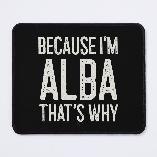 Item preview, Because I’m Alba That’s Why Funny Personalized Name designed and sold by MariosNydras.