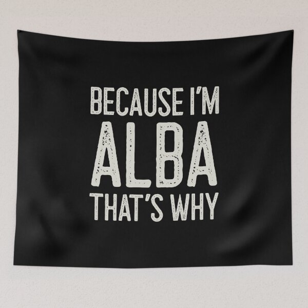 Item preview, Because I’m Alba That’s Why Funny Personalized Name designed and sold by MariosNydras.