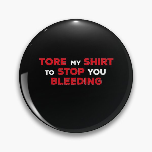 Item preview, Tore My Shirt To Stop You Bleeding designed and sold by ArteSilenziosa.