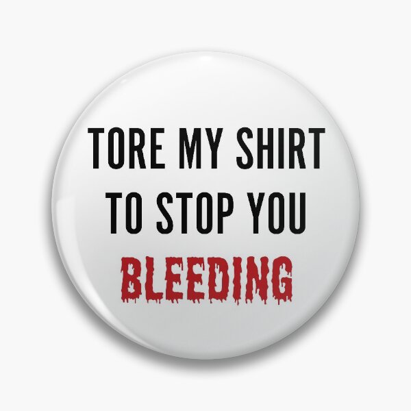 Item preview, Tore My Shirt To Stop You Bleeding designed and sold by ArteSilenziosa.