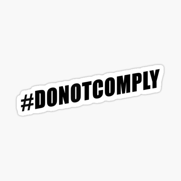 donotcomply-stand-up-for-human-rights-sticker-for-sale-by