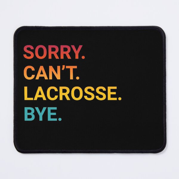 Item preview, Sorry Can't LACROSSE Bye - Funny LACROSSE designed and sold by YukiShop.