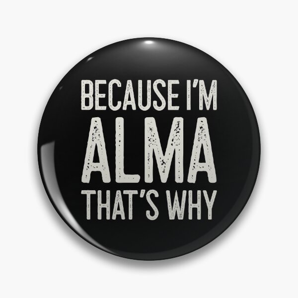 Item preview, Because I’m Alma That’s Why Funny Personalized Name designed and sold by MariosNydras.