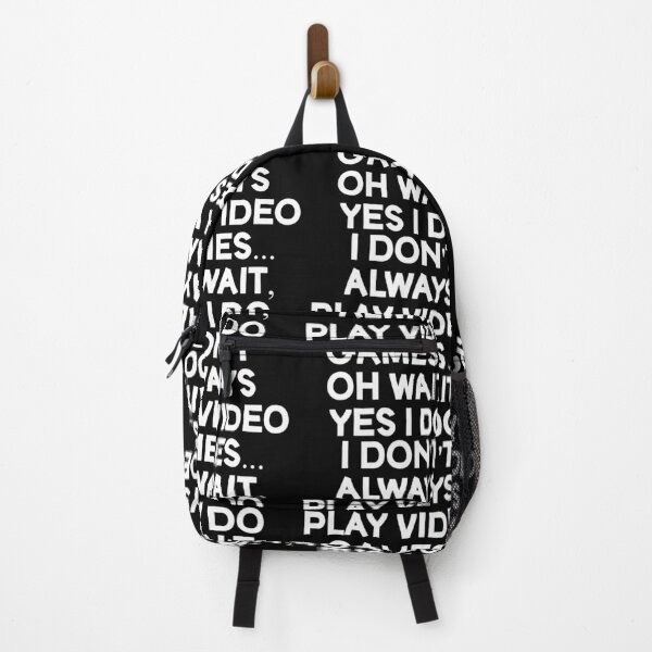 Item preview, I Don't Always Play Video Games... Oh Wait, Yes I Do designed and sold by Gamerss4Life.