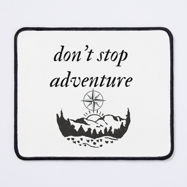 Item preview, DON'T STOP ADVENTURE  designed and sold by deepblueH.