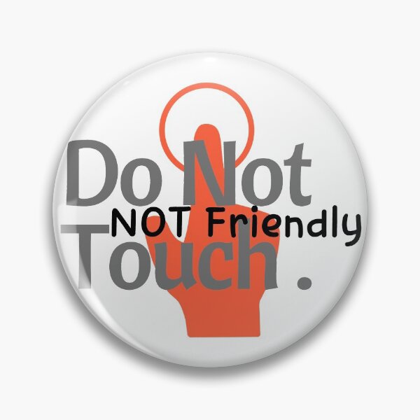 Item preview, Not Friendly Do Not Touch - Friendly Warning Courtesy  designed and sold by ViewerEqualsPhoton.