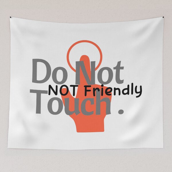 Item preview, Not Friendly Do Not Touch - Friendly Warning Courtesy  designed and sold by ViewerEqualsPhoton.