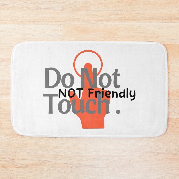 Item preview, Not Friendly Do Not Touch - Friendly Warning Courtesy  designed and sold by ViewerEqualsPhoton.
