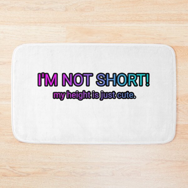 Item preview, I'M NOT SHORT! MY HEIGHT IS JUST CUTE QUOTE designed and sold by barasha1111.