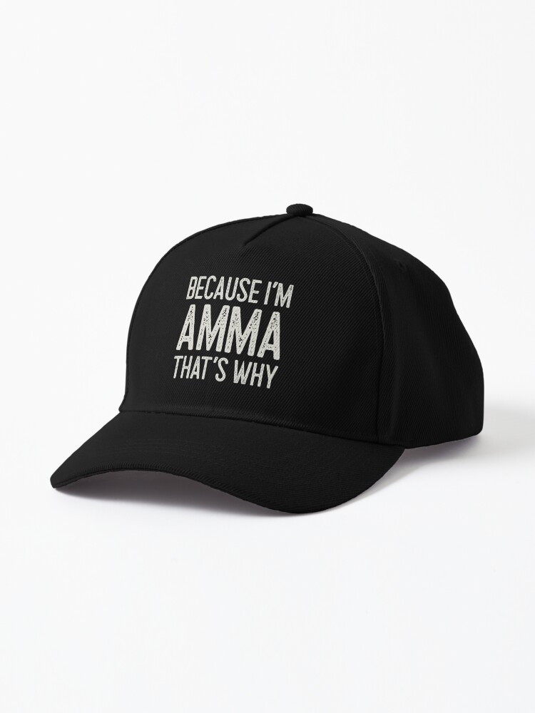 Because I’m Amma That’s Why Funny Personalized Name | Cap