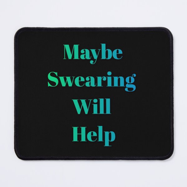 Item preview, MAYBE SWEARING WILL HELP designed and sold by barasha1111.