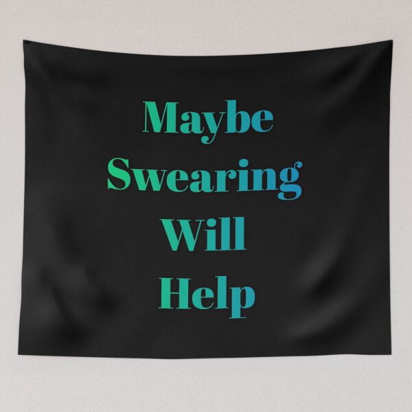 Item preview, MAYBE SWEARING WILL HELP designed and sold by barasha1111.