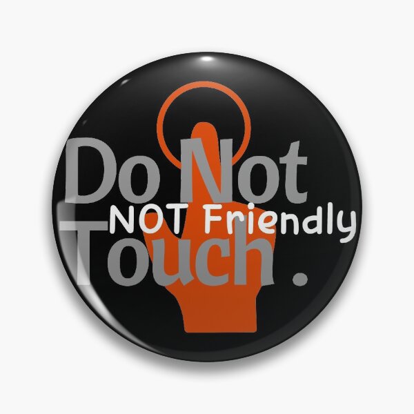 Item preview, Not Friendly Do Not Touch - Friendly Warning Courtesy  designed and sold by ViewerEqualsPhoton.