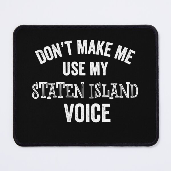 Item preview, Funny Staten Island Voice New York NYC Sarcastic Gifts designed and sold by carlhunt99.
