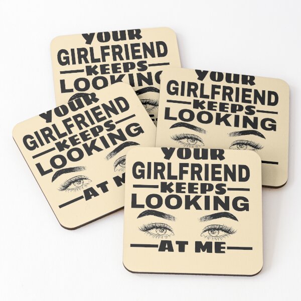 Item preview, your girlfriend keeps looking at me  designed and sold by M Mariatique.