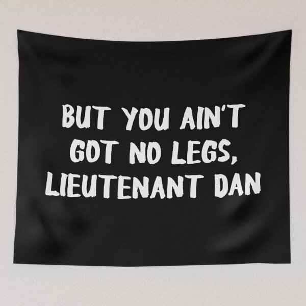 Item preview, Forrest Gump Lieutenant Dan Funny designed and sold by allysmar.