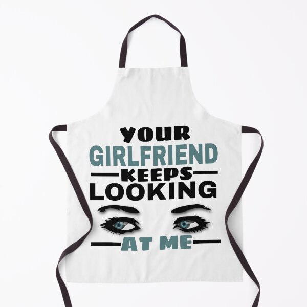 Item preview, your girlfriend keeps looking at me designed and sold by M Mariatique.